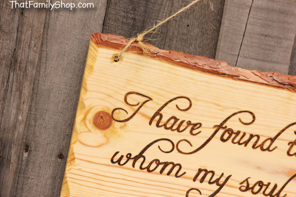 Wood Burned Sign Rustic Wedding Decor Wall Hanging "I have found the one whom my soul loves"-thatfamilyshop.com