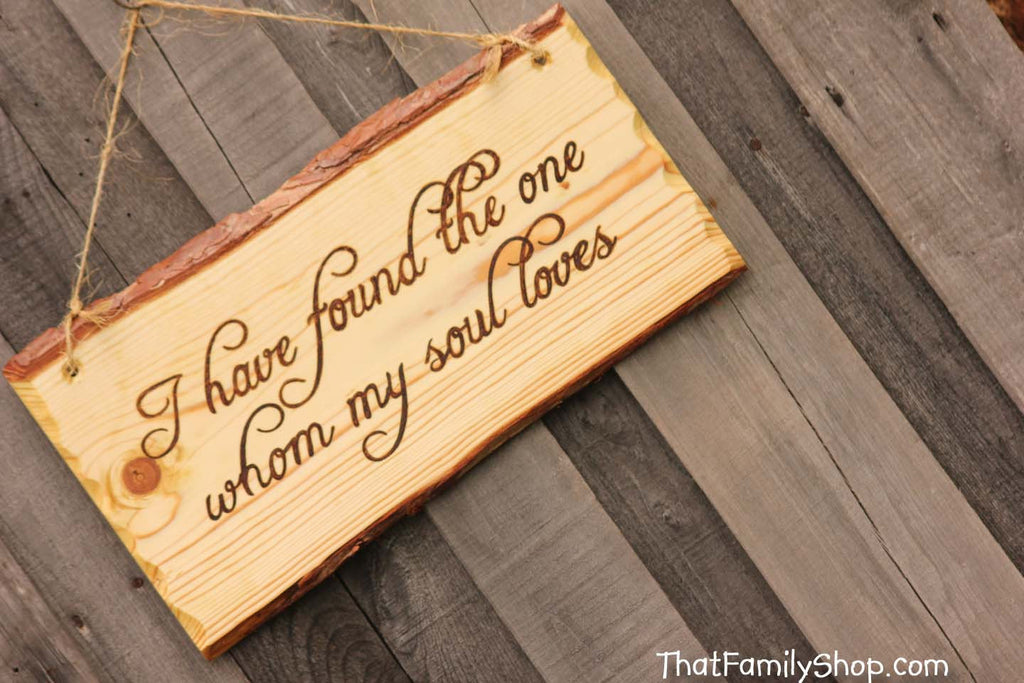 Wood Burned Sign Rustic Wedding Decor Wall Hanging "I have found the one whom my soul loves"-thatfamilyshop.com