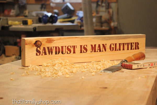 Sawdust is Man Glitter, Manly Shop Sign-thatfamilyshop.com