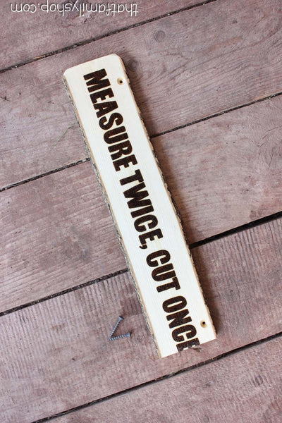 Measure Twice, Cut Once Ironic Workshop Plaque-thatfamilyshop.com