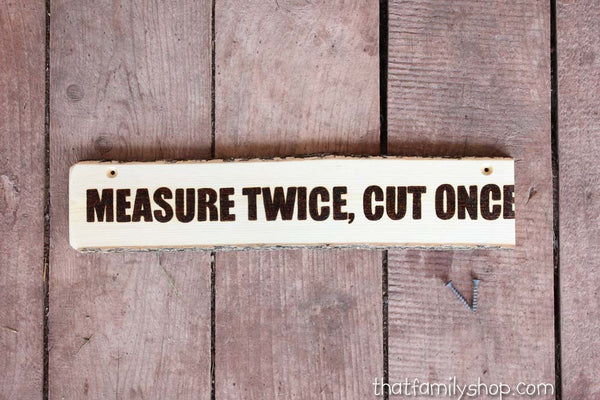 Measure Twice, Cut Once Ironic Workshop Plaque-thatfamilyshop.com