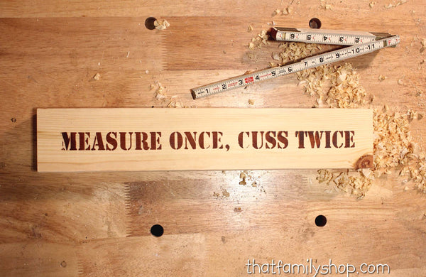 Measure Once Cuss Twice, Manly Shop Sign-thatfamilyshop.com