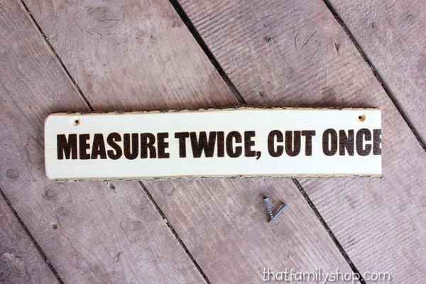 Measure Twice, Cut Once Ironic Workshop Plaque-thatfamilyshop.com